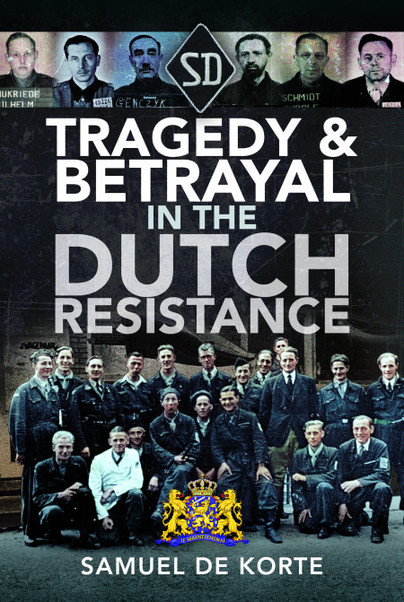 Cover of Tragedy & Betrayal in the Dutch Resistance by Samuel de Korte